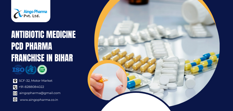How to Get Antibiotic Medicine PCD Pharma Franchise in Bihar